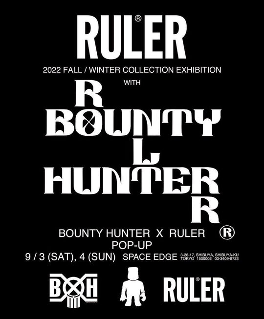 RULER®︎ 2022 FALL / WINTER COLLECTION EXHIBITION with BOUNTY HUNTER X RULER®︎ POP-UP